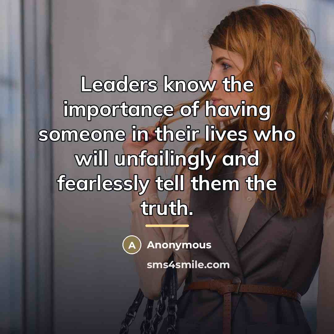 “Leaders know the importance of having someone in their lives…” quote by Anonymous