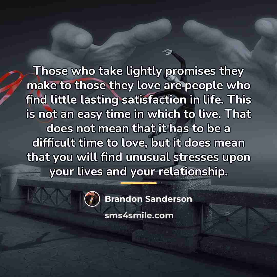 “Those who take lightly promises they make to those they…” quote by Brandon Sanderson