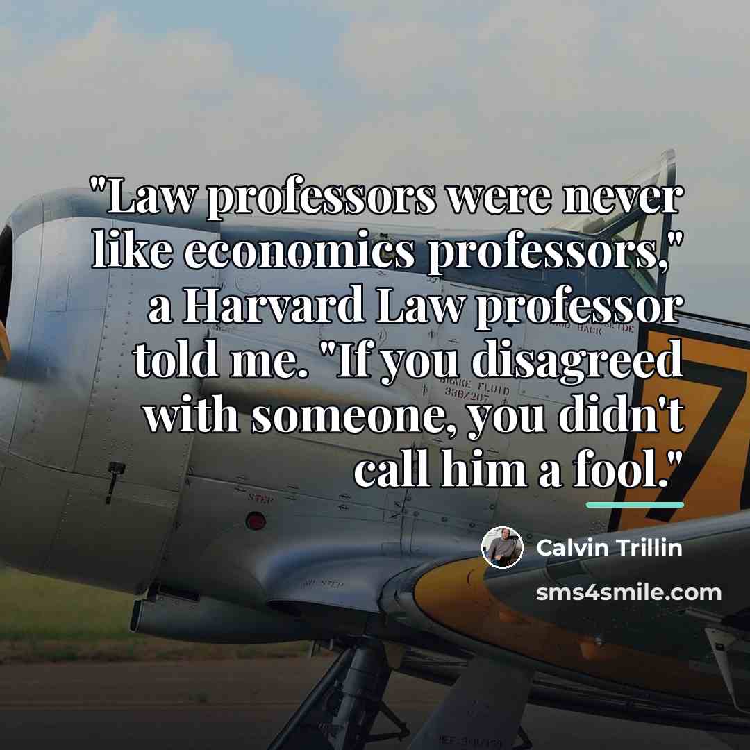 “"Law professors were never like economics professors," a Harvard Law…” quote by Calvin Trillin