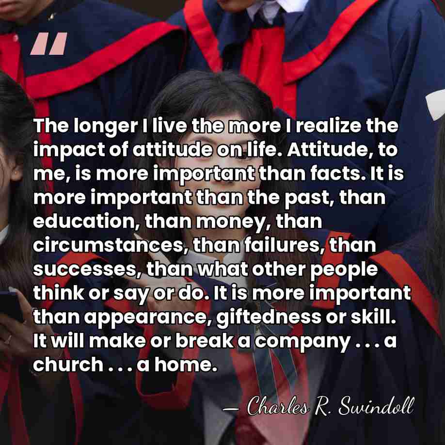 The longer I live the more I realize the impact of attitude&hellip; - Charles R. Swindoll