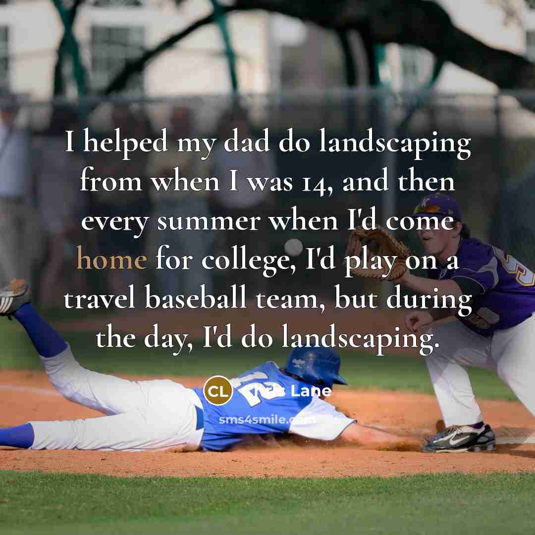 “I helped my dad do landscaping from when I was…” quote by Chris Lane