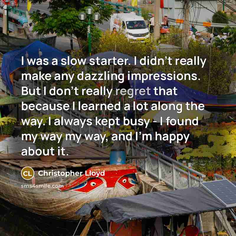 “I was a slow starter. I didn't really make any…” quote by Christopher Lloyd