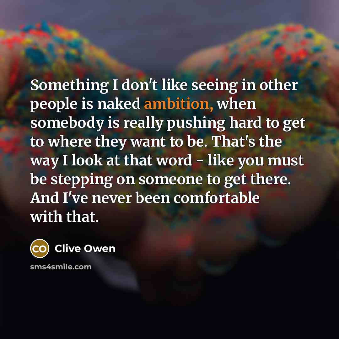 “Something I don't like seeing in other people is naked…” quote by Clive Owen