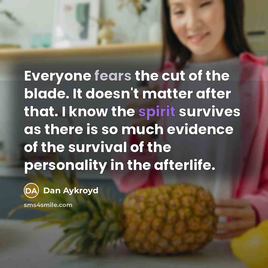 “Everyone fears the cut of the blade. It doesn't matter…” quote by Dan Aykroyd