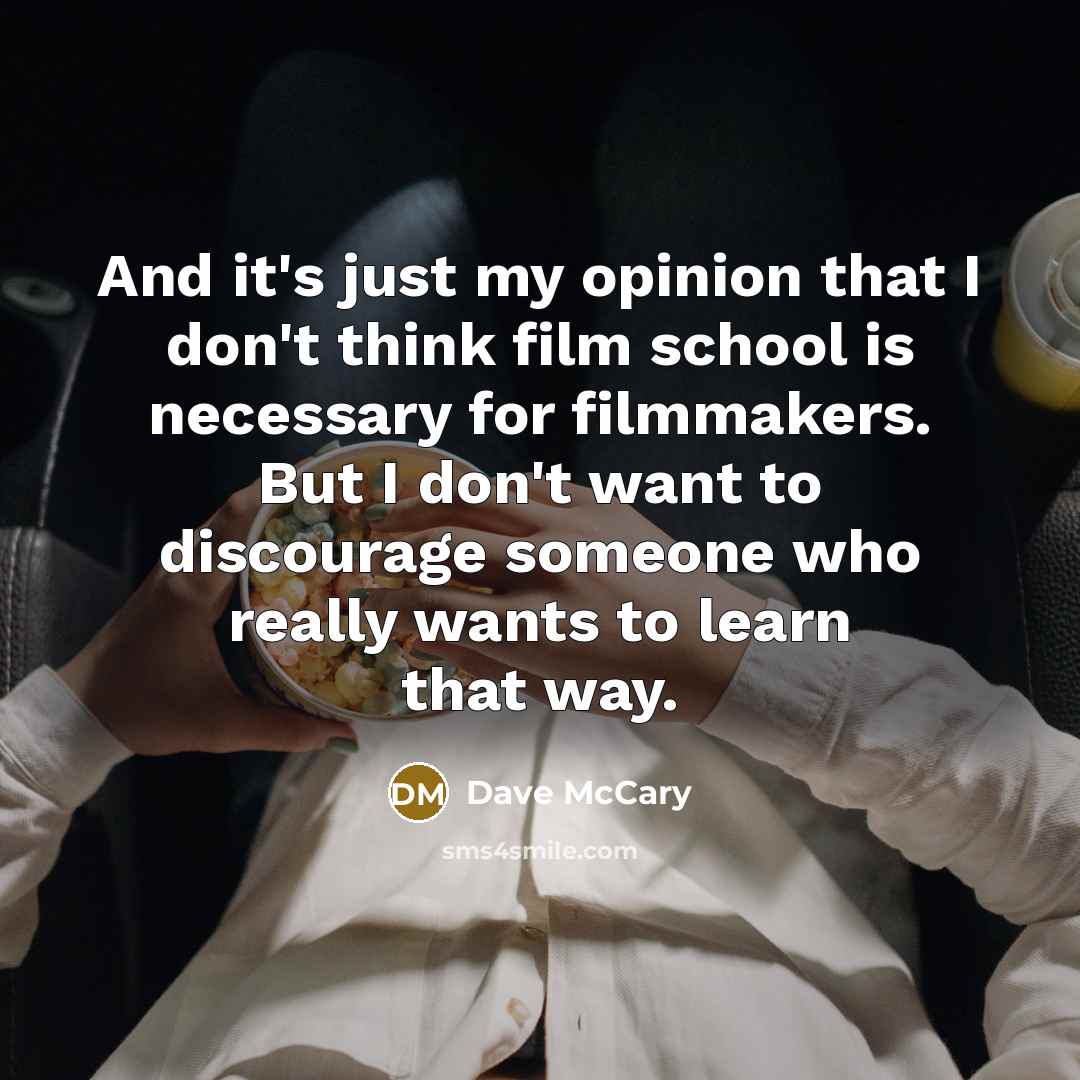 “And it's just my opinion that I don't think film…” quote by Dave McCary
