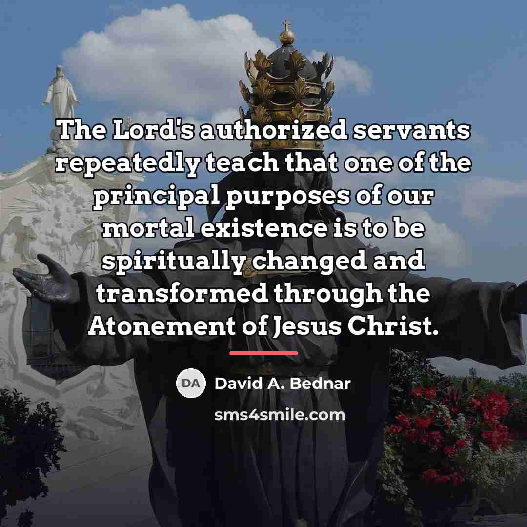 “The Lord's authorized servants repeatedly teach that one of the…” quote by David A. Bednar