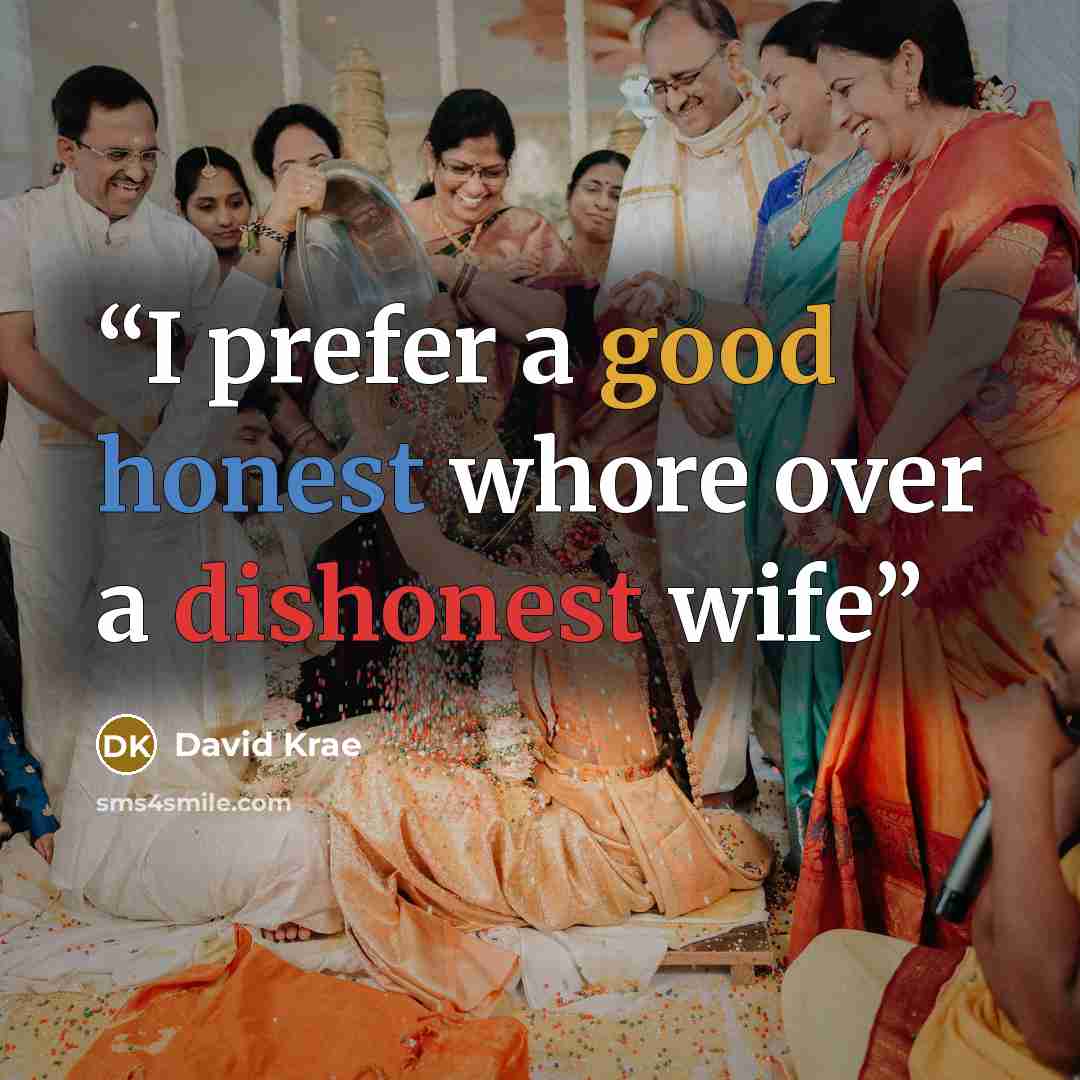 “I prefer a good honest whore over a dishonest wife” quote by David Krae