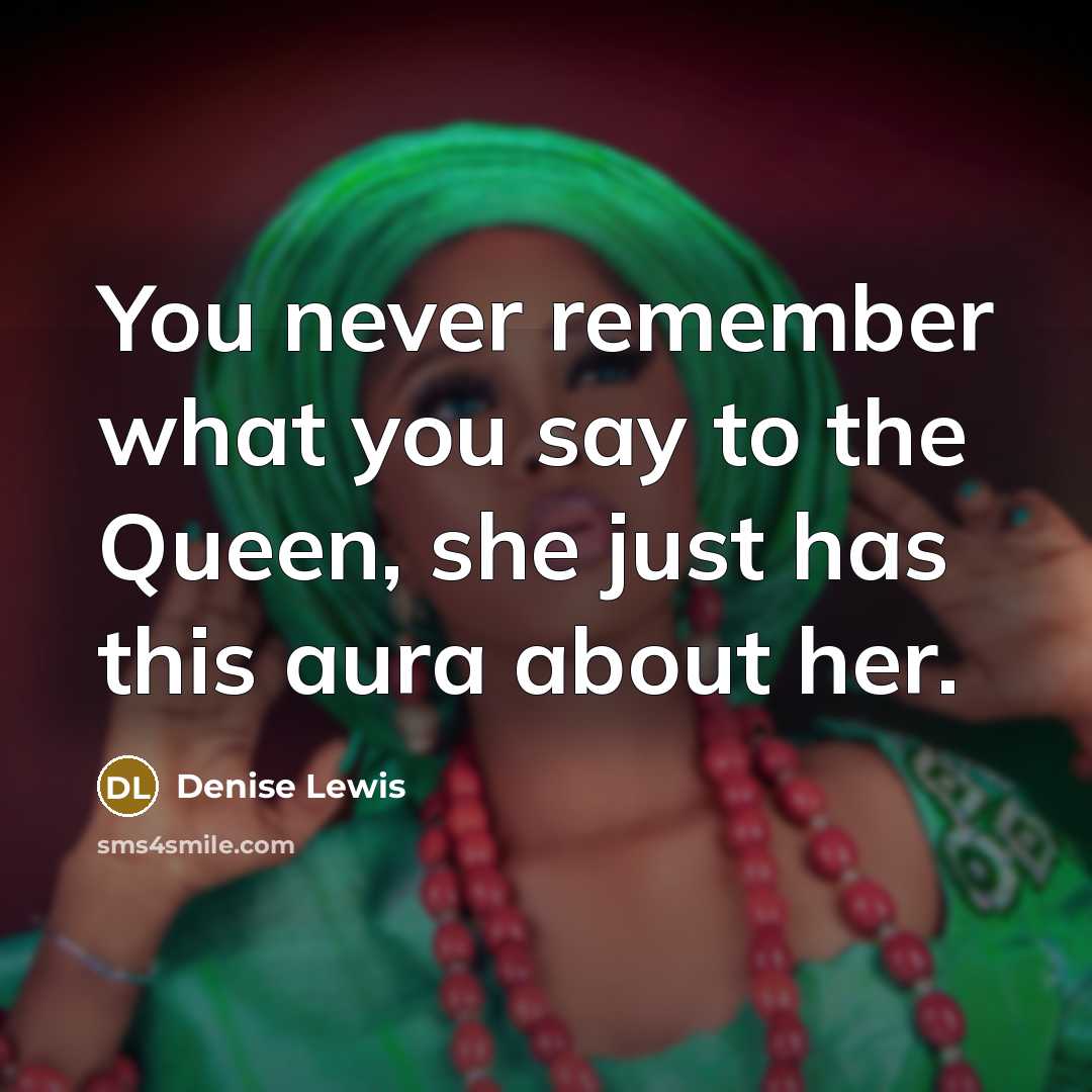 “You never remember what you say to the Queen, she…” quote by Denise Lewis