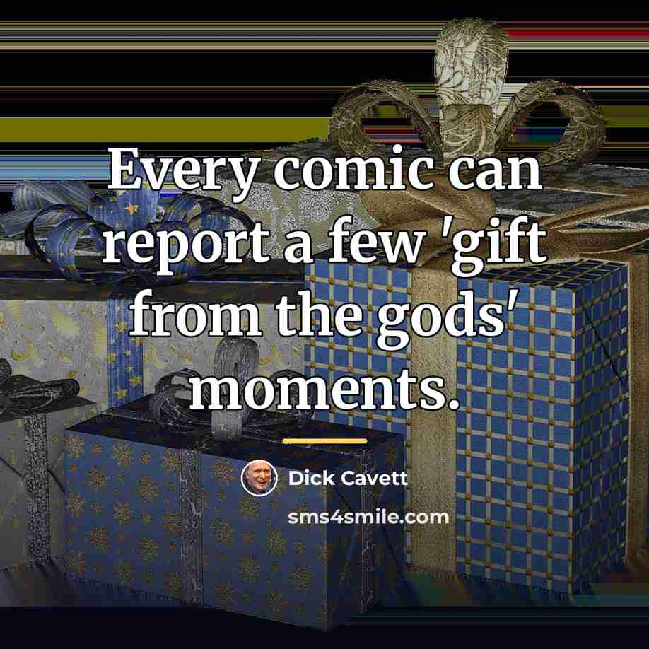 “Every comic can report a few 'gift from the gods'…” quote by Dick Cavett