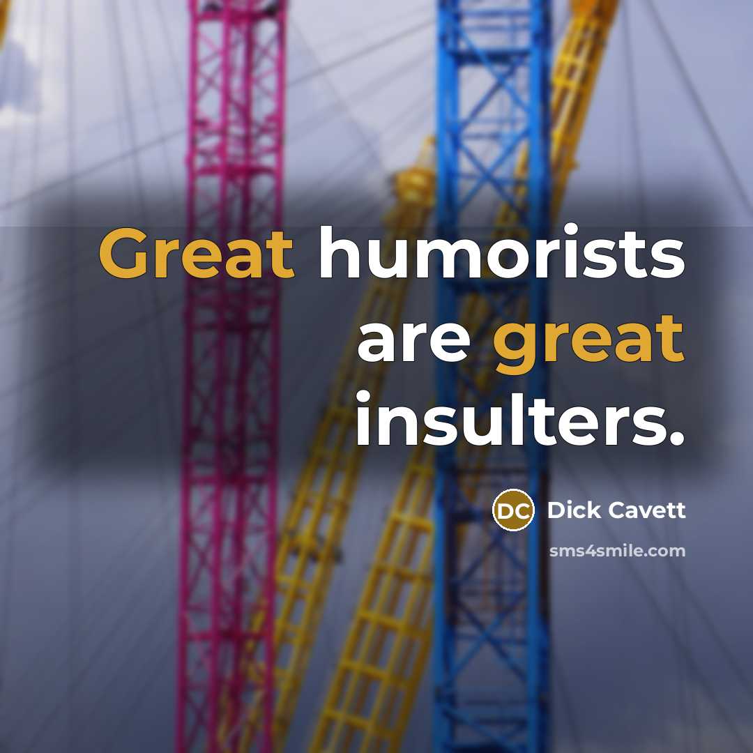 “Great humorists are great insulters.…” quote by Dick Cavett