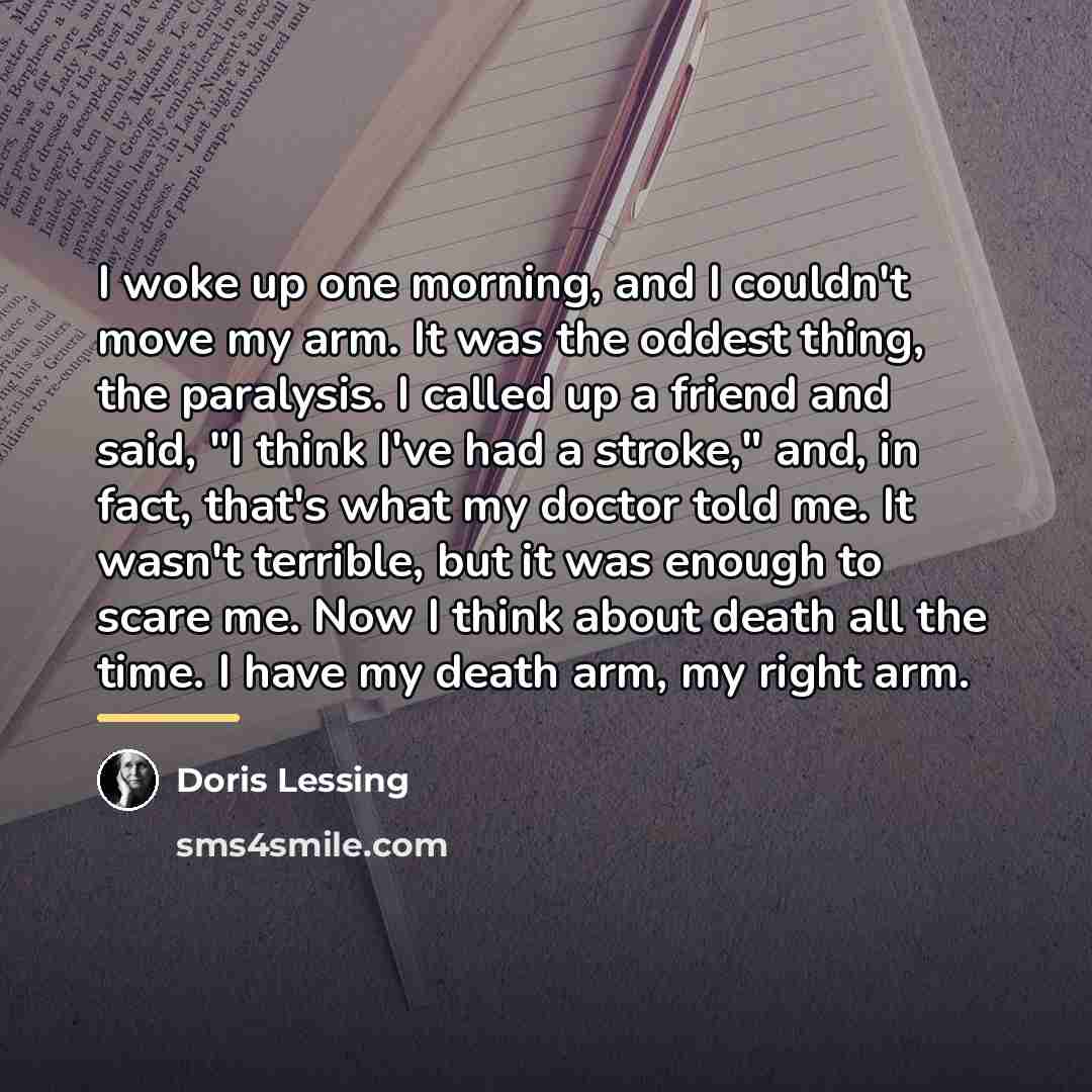 “I woke up one morning, and I couldn't move my…” quote by Doris Lessing