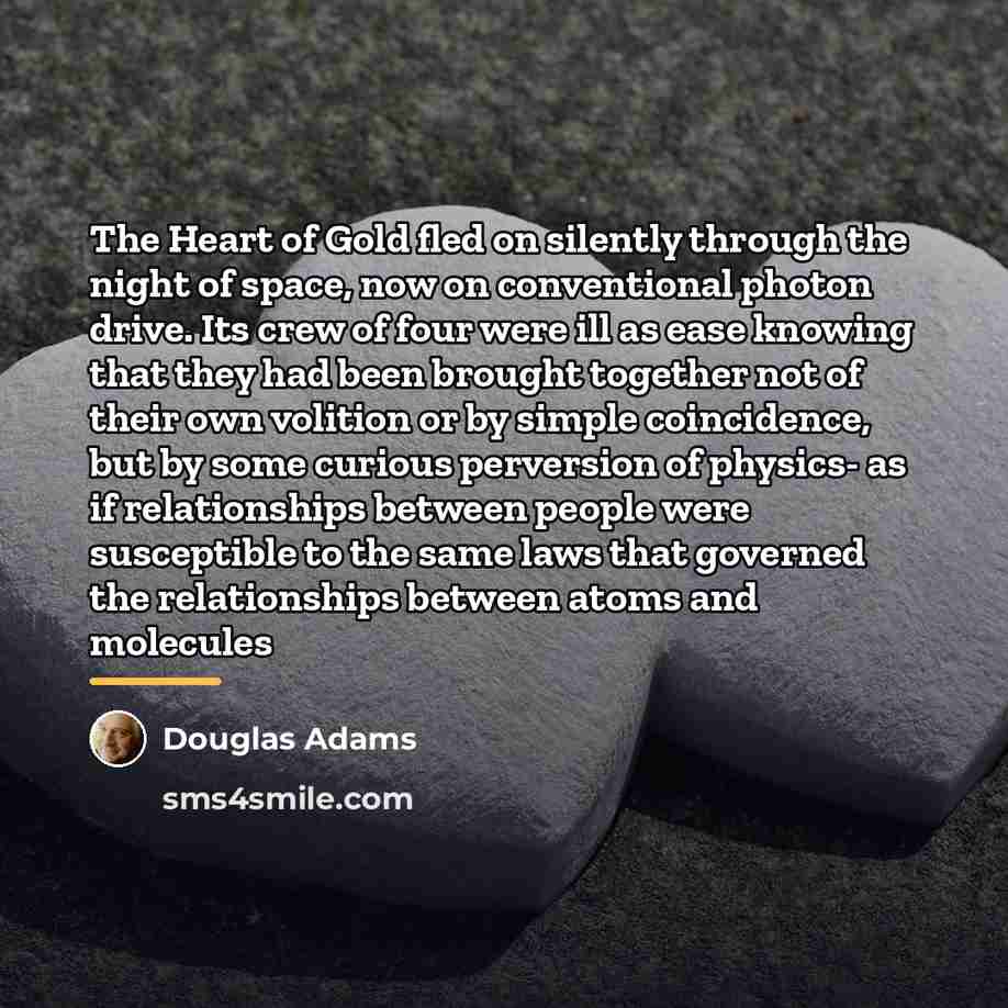 “The Heart of Gold fled on silently through the night…” quote by Douglas Adams