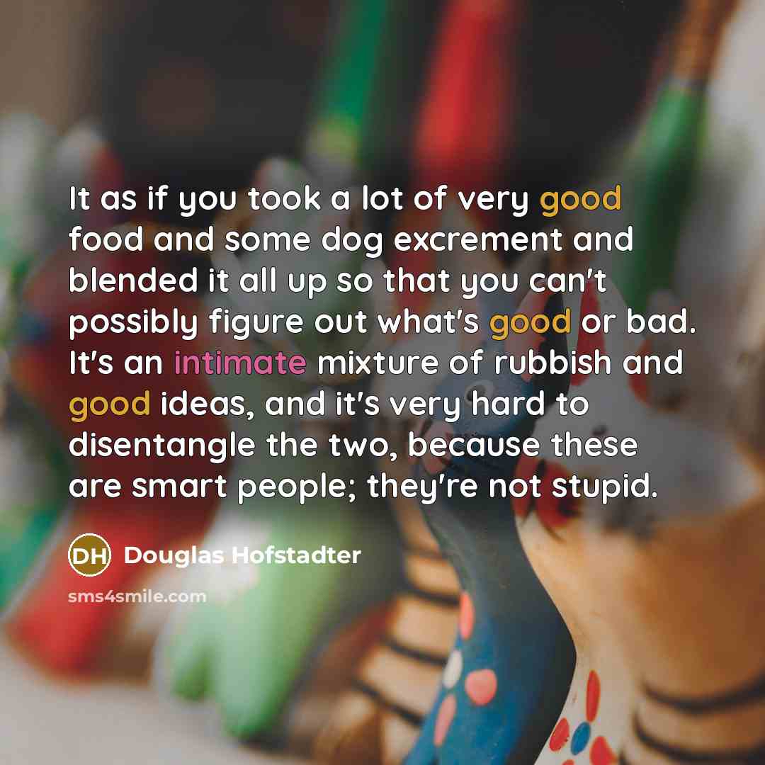 “It as if you took a lot of very good…” quote by Douglas Hofstadter
