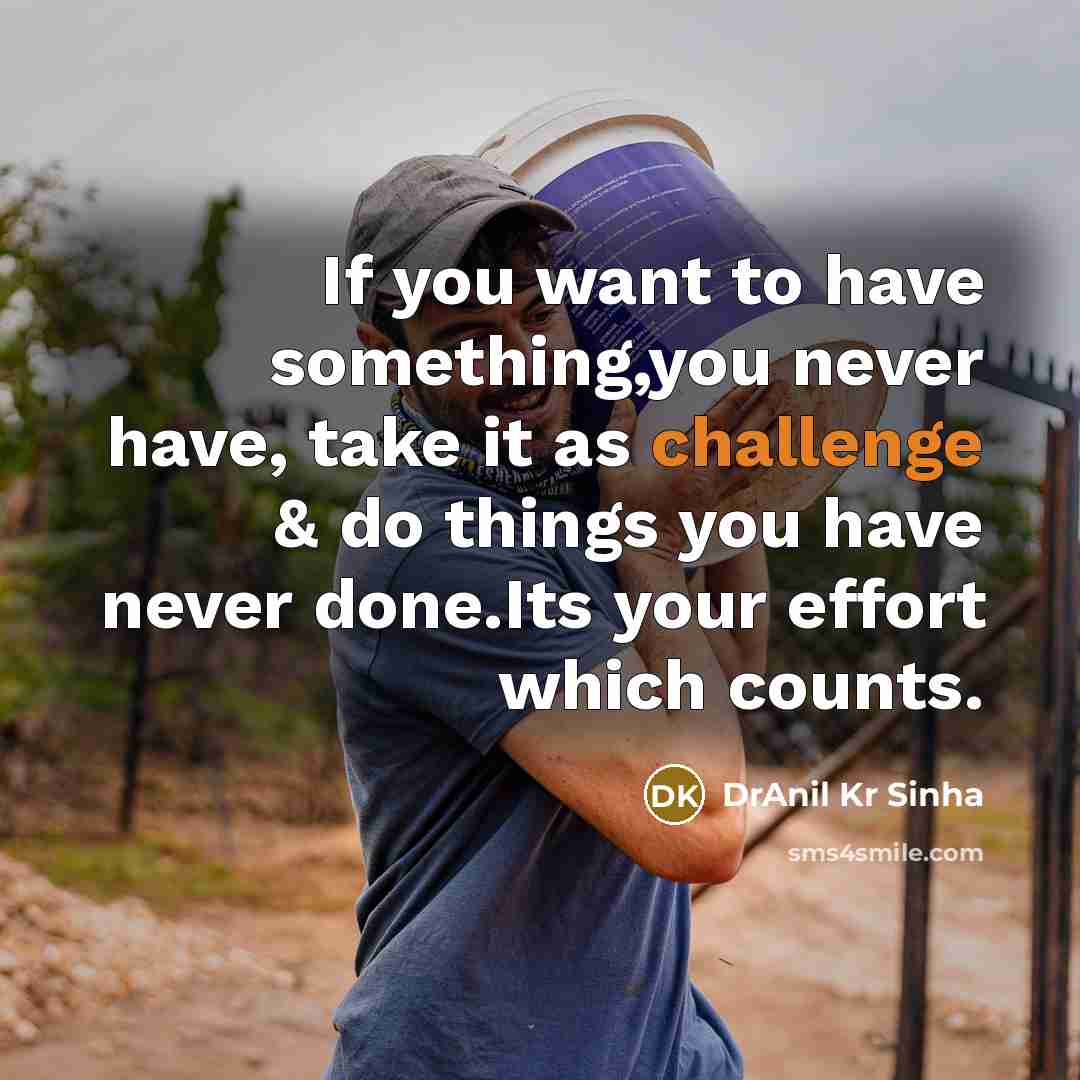 “If you want to have something,you never have, take it…” quote by DrAnil Kr Sinha