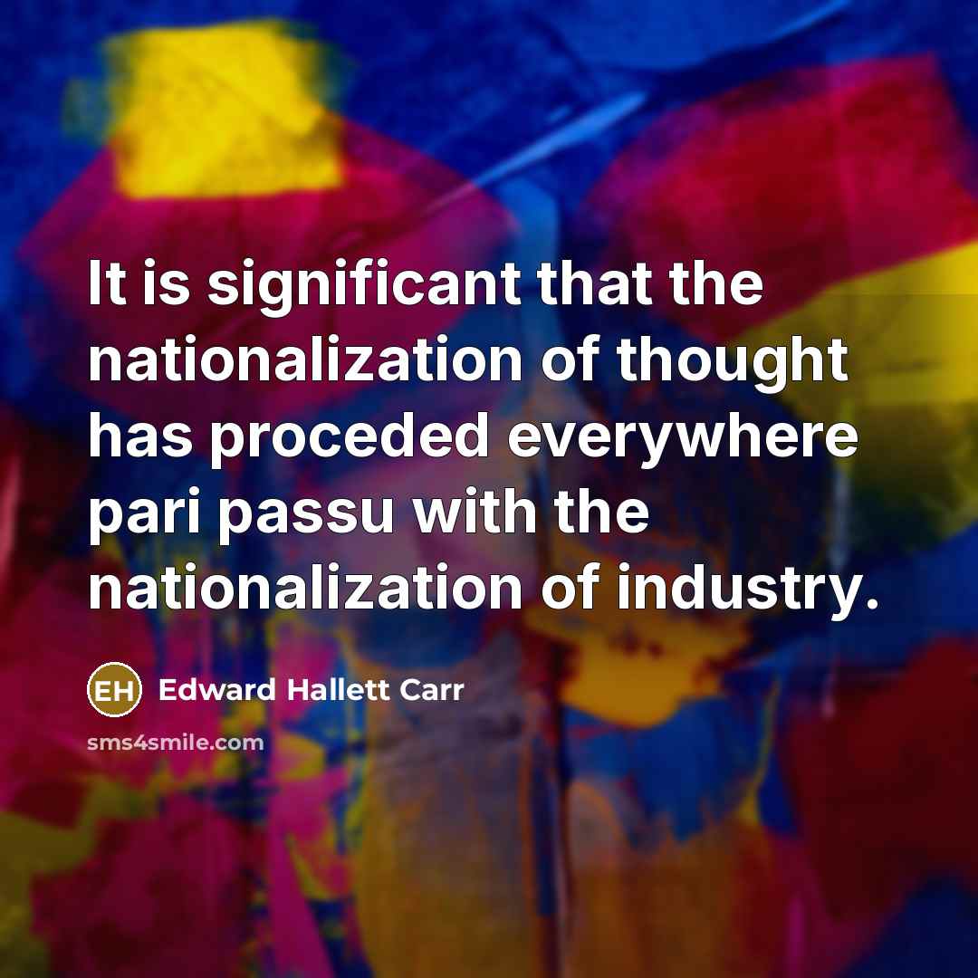 “It is significant that the nationalization of thought has proceded…” quote by Edward Hallett Carr