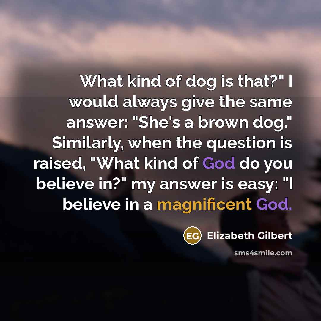 “What kind of dog is that?" I would always give…” quote by Elizabeth Gilbert
