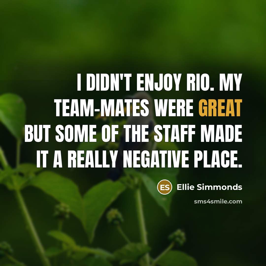 “I didn't enjoy Rio. My team-mates were great but some…” quote by Ellie Simmonds