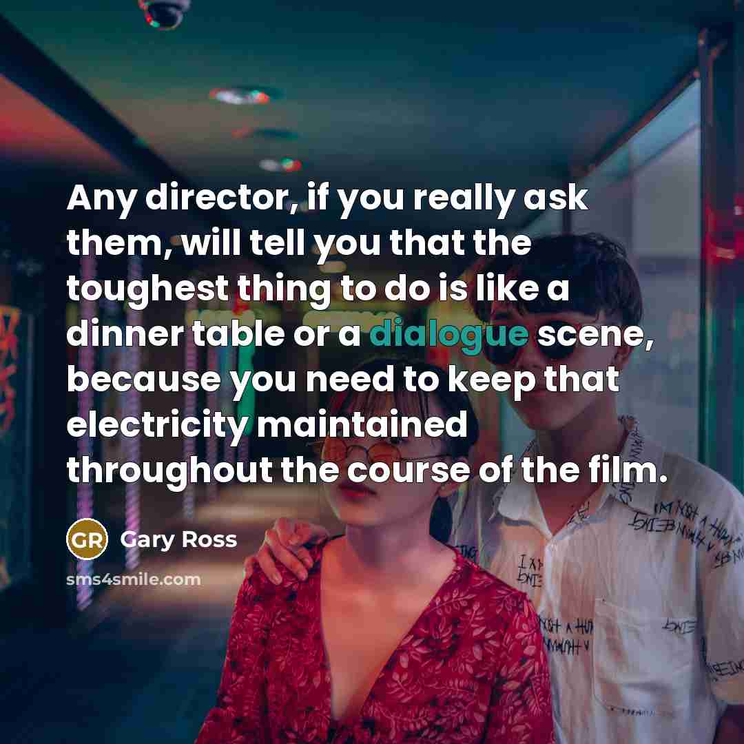 “Any director, if you really ask them, will tell you…” quote by Gary Ross