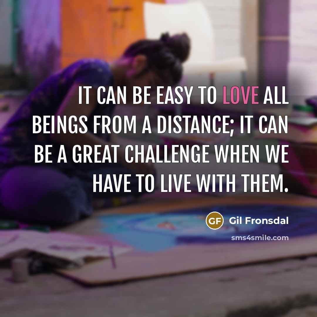 “It can be easy to love all beings from a…” quote by Gil Fronsdal