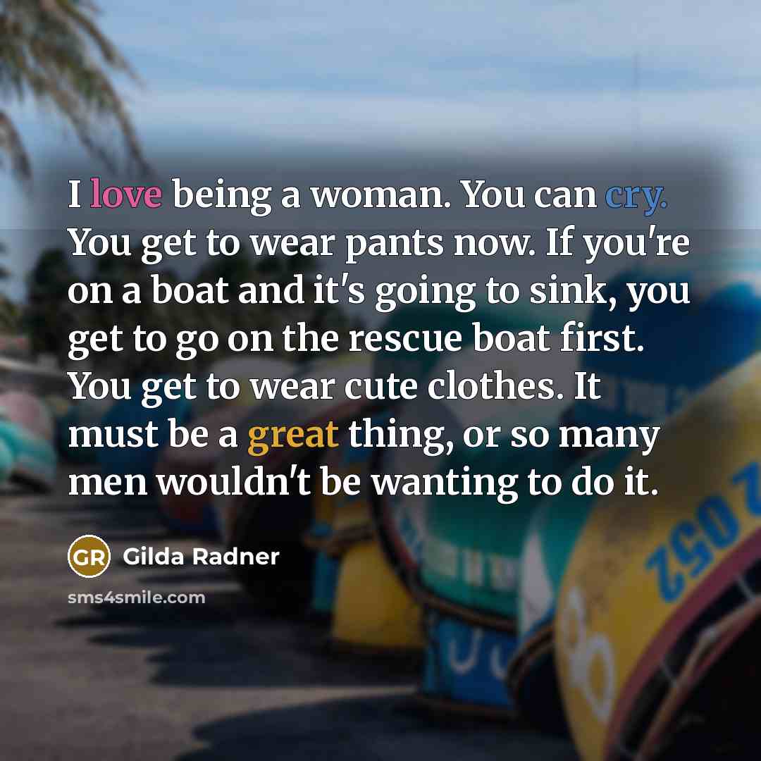 “I love being a woman. You can cry. You get…” quote by Gilda Radner