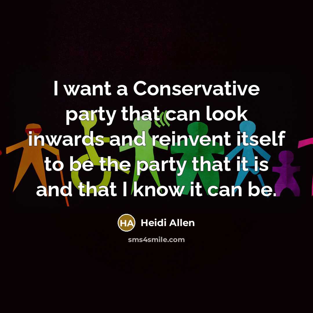 “I want a Conservative party that can look inwards and…” quote by Heidi Allen