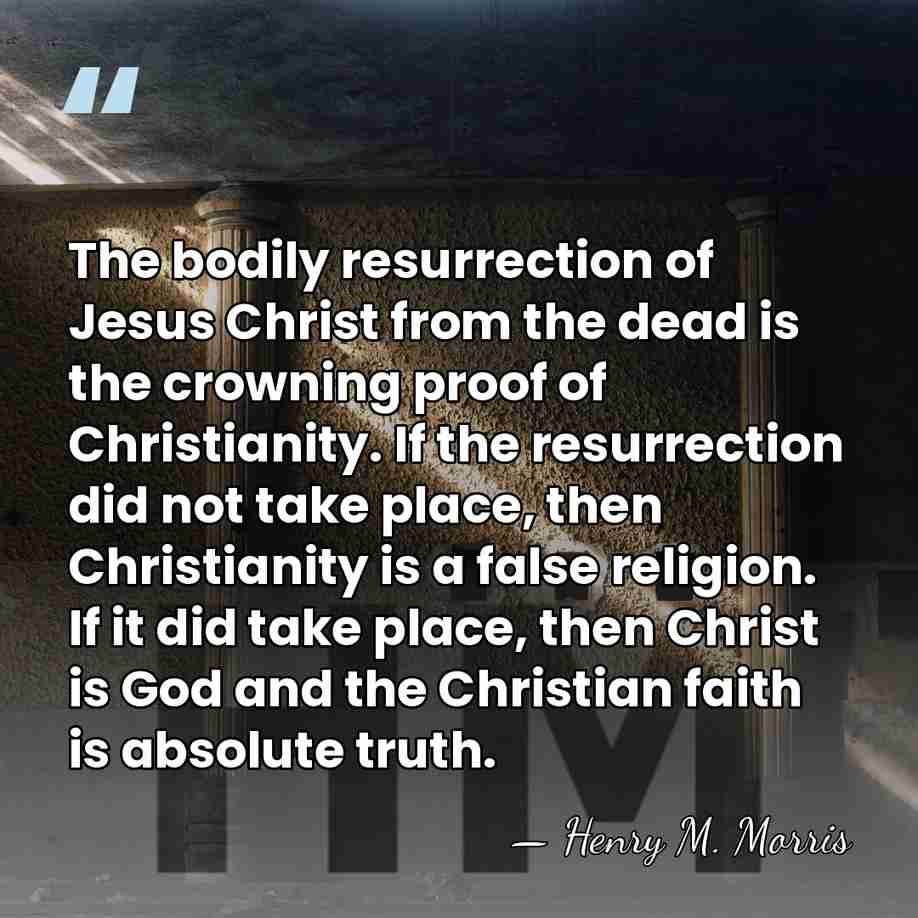 The bodily resurrection of Jesus Christ from the dead is the crowning&hellip; - Henry M. Morris