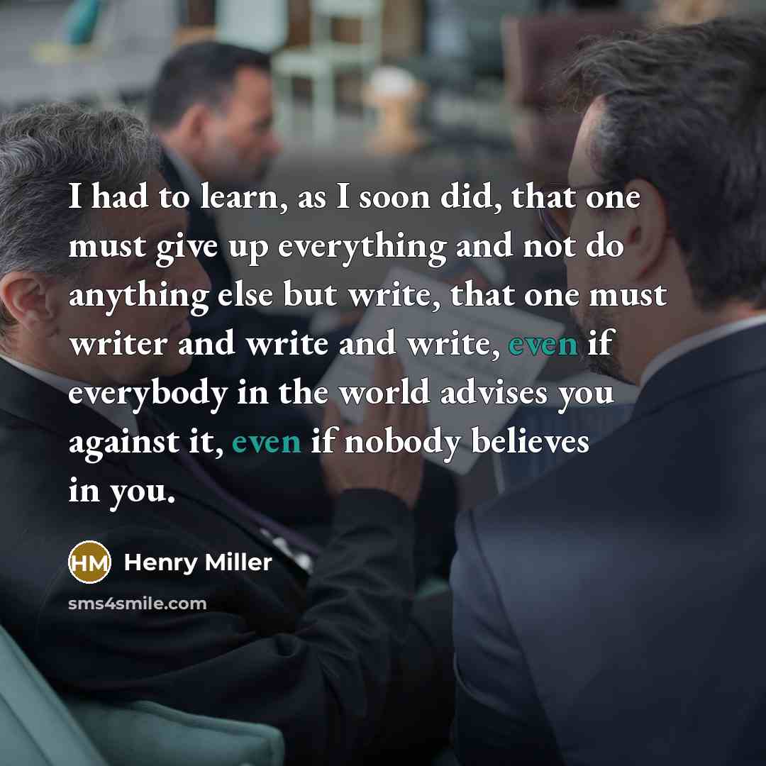 “I had to learn, as I soon did, that one…” quote by Henry Miller