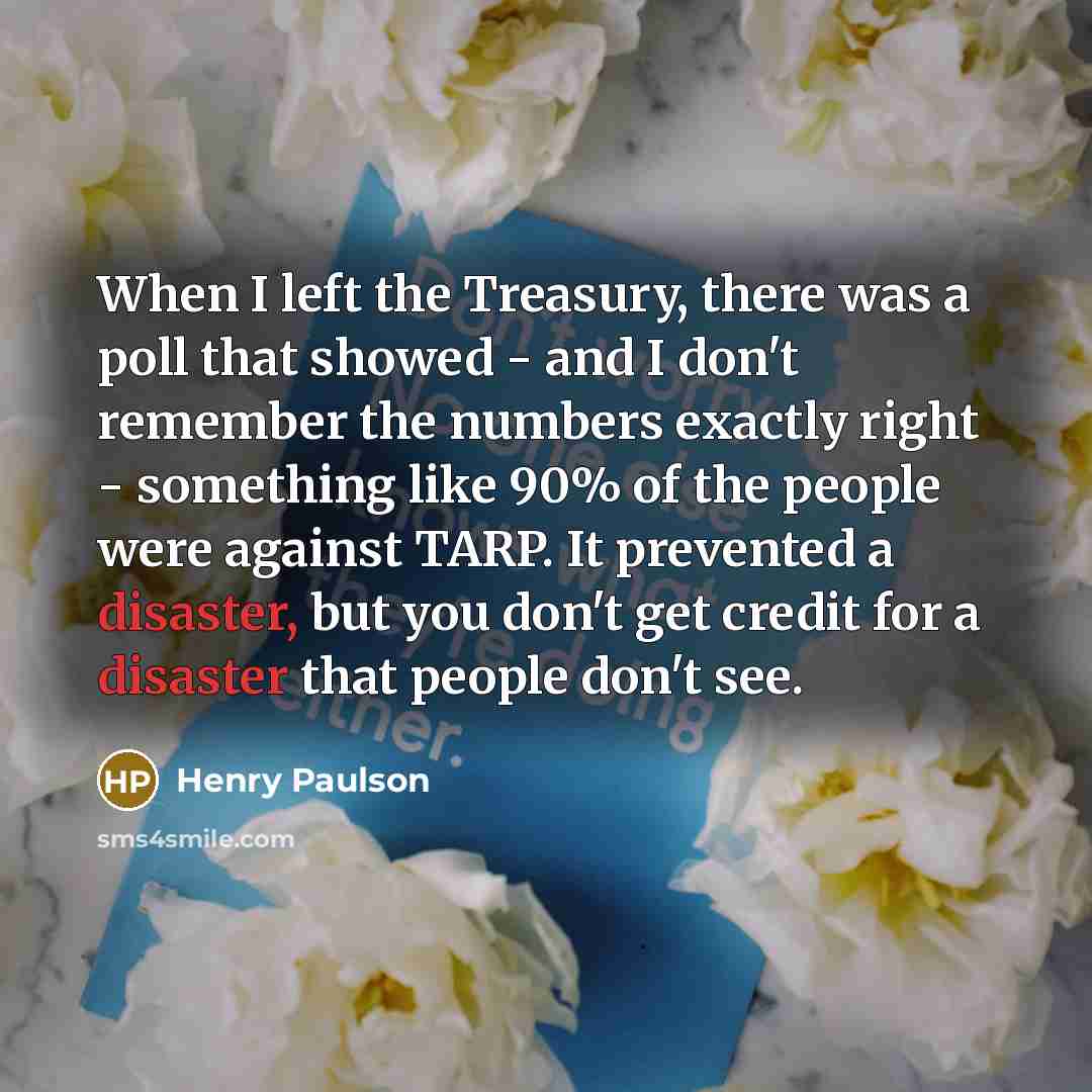“When I left the Treasury, there was a poll that…” quote by Henry Paulson