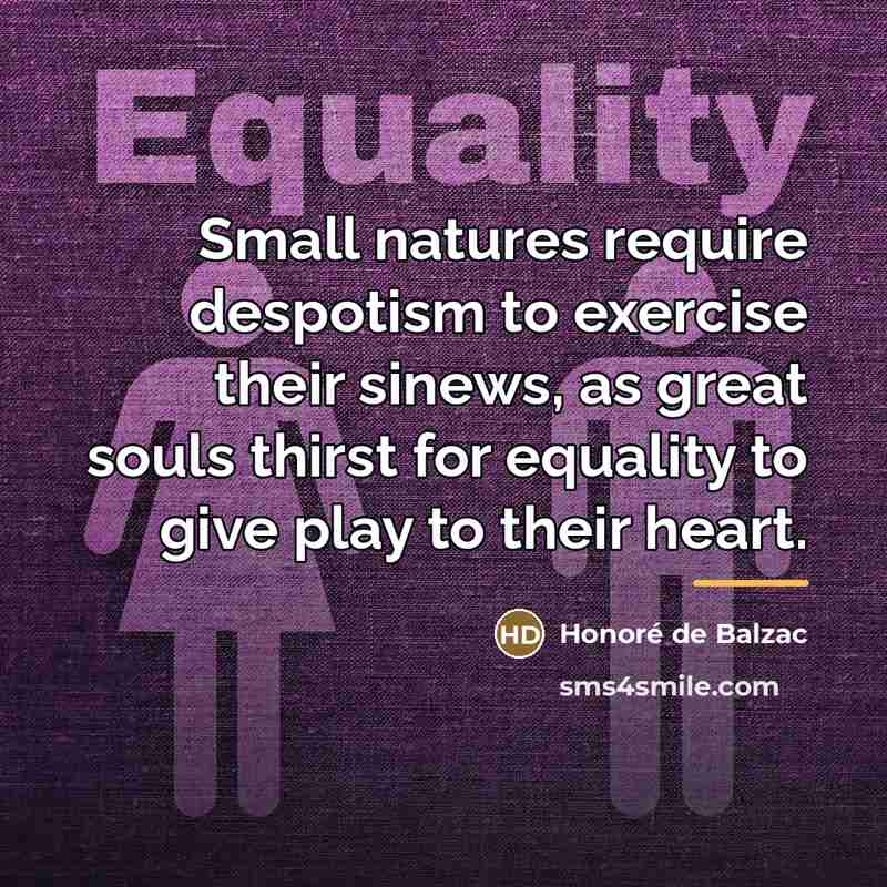 “Small natures require despotism to exercise their sinews, as great…” quote by Honore de Balzac