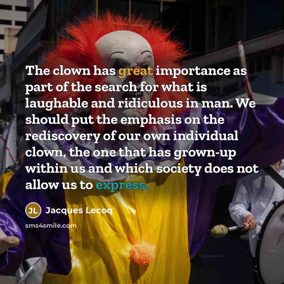 “The clown has great importance as part of the search…” quote by Jacques Lecoq
