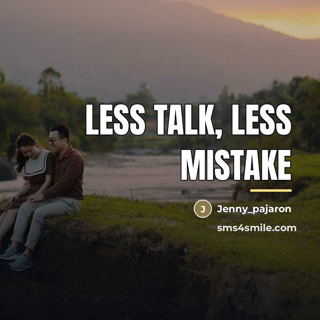 “Less talk, less mistake…” quote by Jenny_pajaron