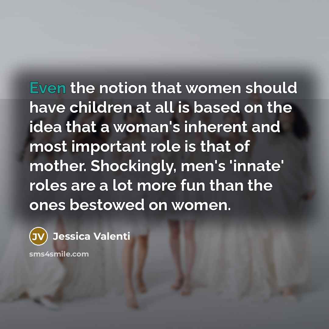 “Even the notion that women should have children at all…” quote by Jessica Valenti