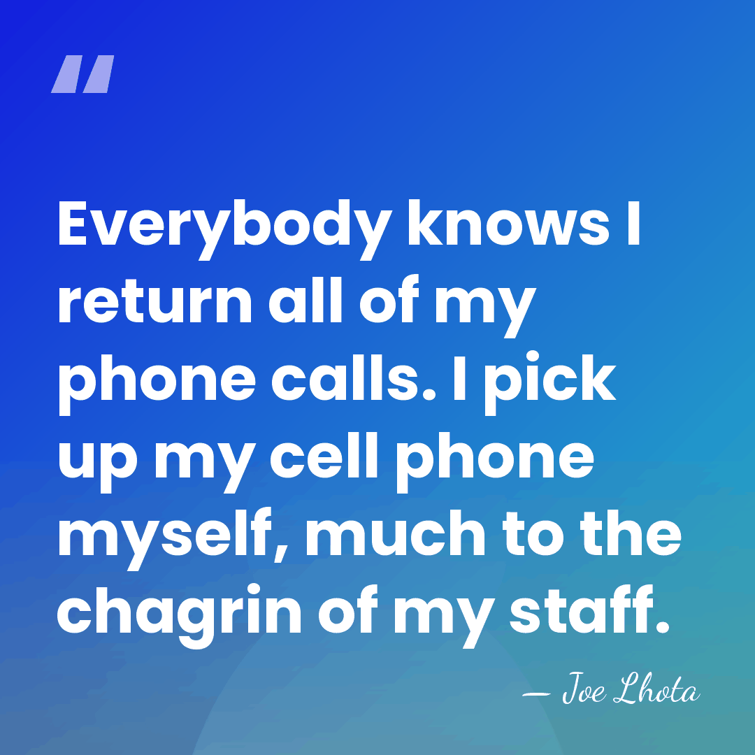 Everybody knows I return all of my phone calls. I pick up&hellip; - Joe Lhota