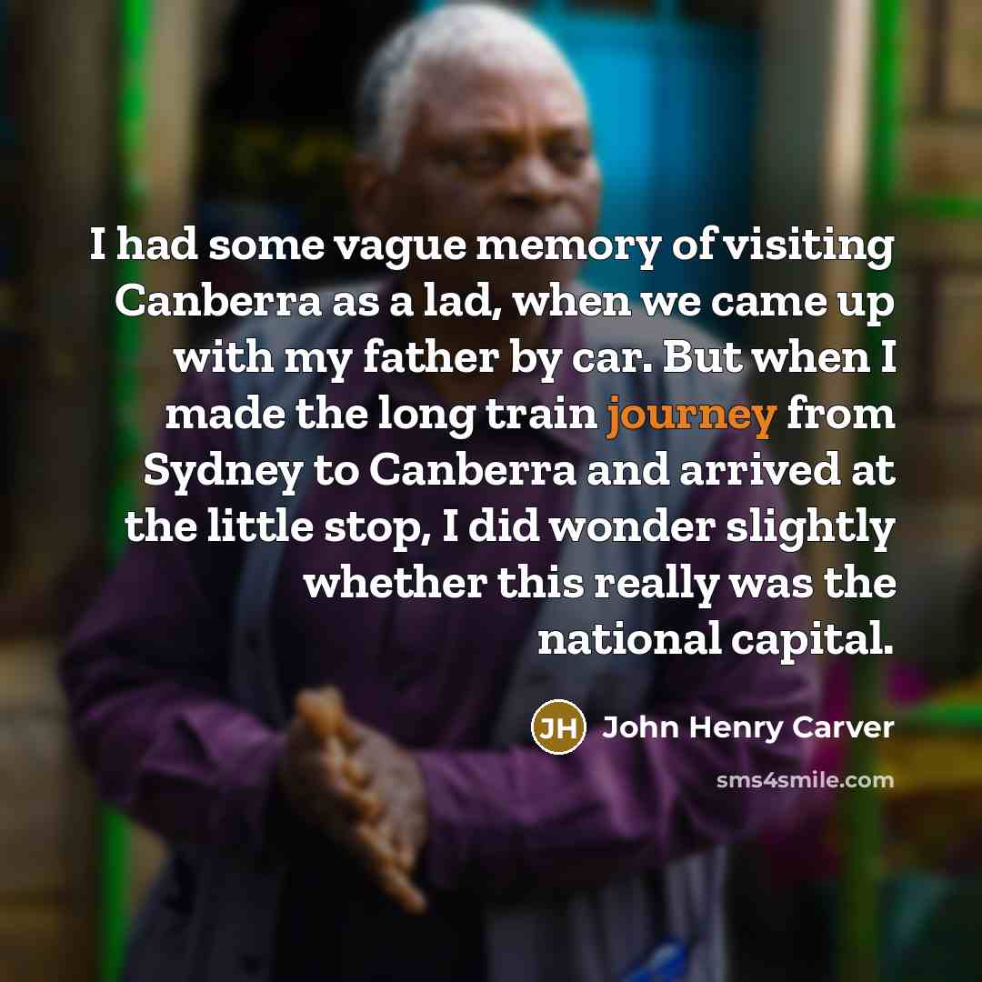“I had some vague memory of visiting Canberra as a…” quote by John Henry Carver