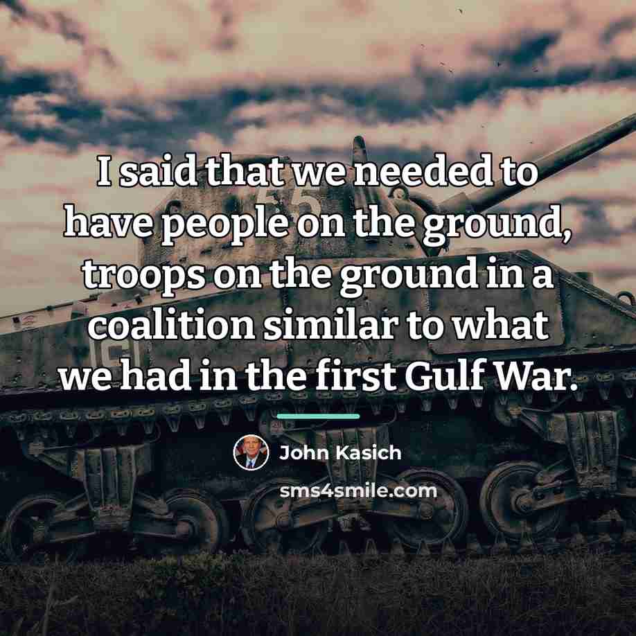 “I said that we needed to have people on the…” quote by John Kasich