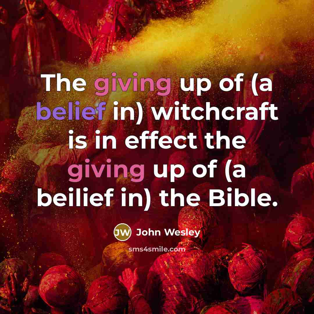 “The giving up of (a belief in) witchcraft is in…” quote by John Wesley