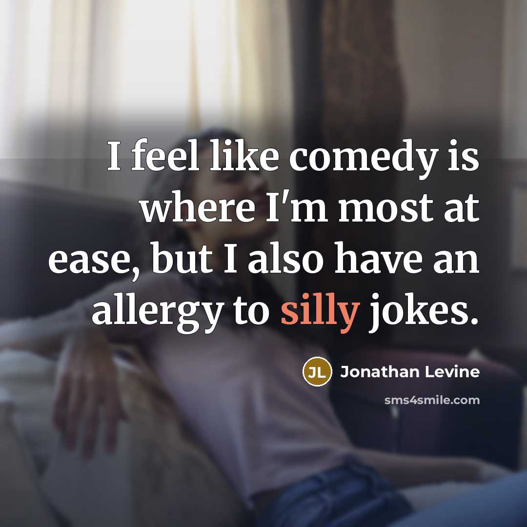 “I feel like comedy is where I'm most at ease,…” quote by Jonathan Levine