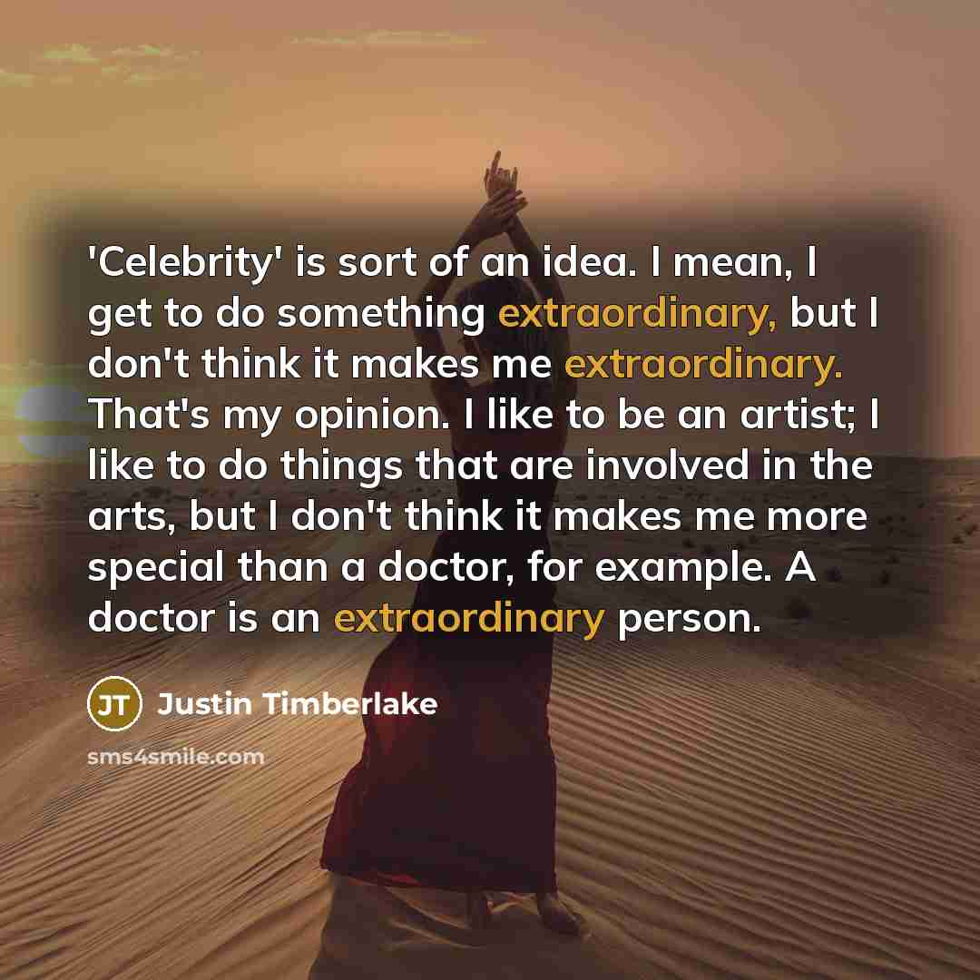 “'Celebrity' is sort of an idea. I mean, I get…” quote by Justin Timberlake