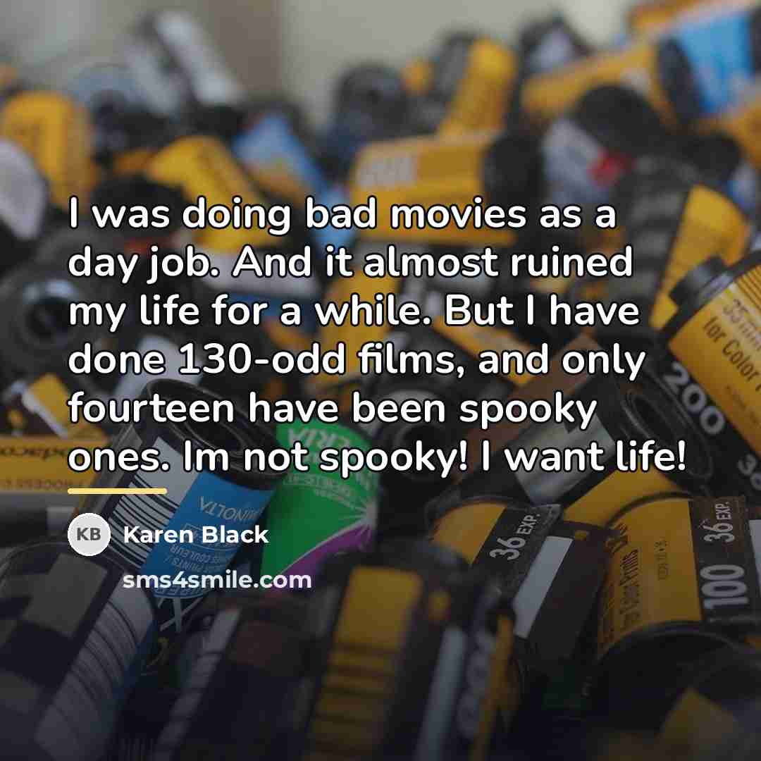 “I was doing bad movies as a day job. And…” quote by Karen Black