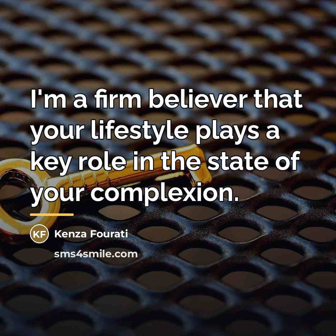“I'm a firm believer that your lifestyle plays a key…” quote by Kenza Fourati