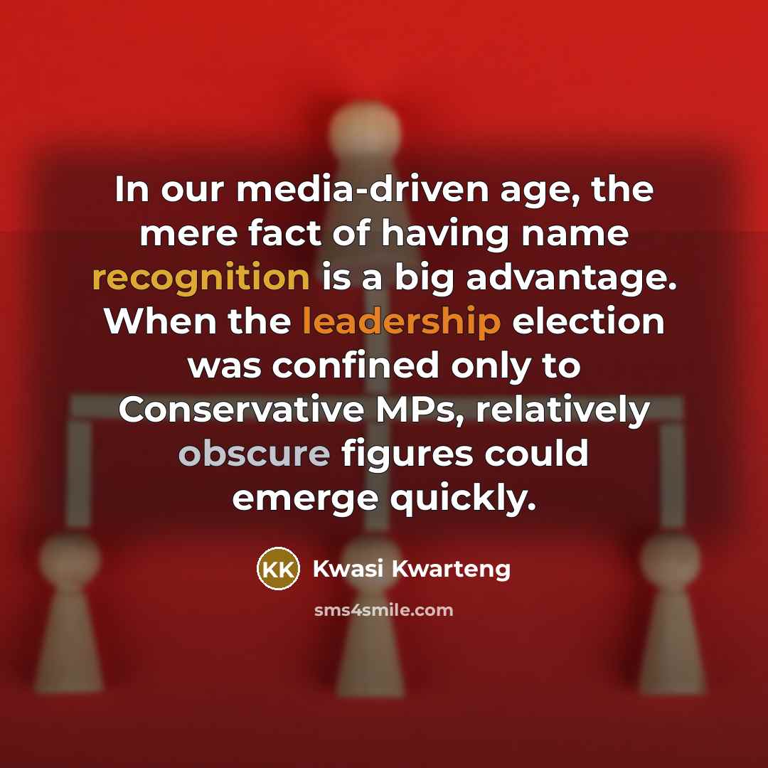 “In our media-driven age, the mere fact of having name…” quote by Kwasi Kwarteng