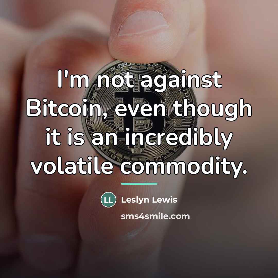 “I'm not against Bitcoin, even though it is an incredibly…” quote by Leslyn Lewis
