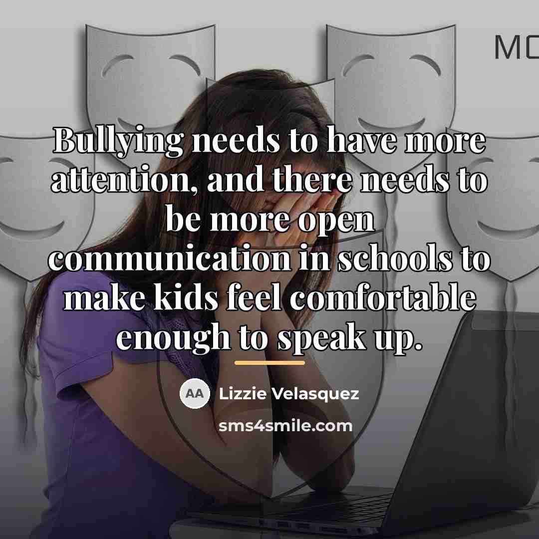 “Bullying needs to have more attention, and there needs to…” quote by Lizzie Velasquez