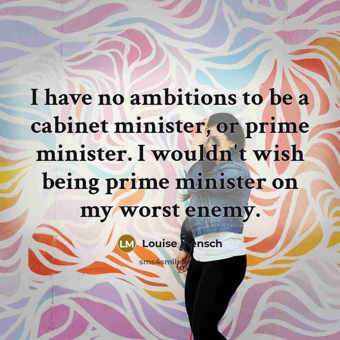 “I have no ambitions to be a cabinet minister, or…” quote by Louise Mensch