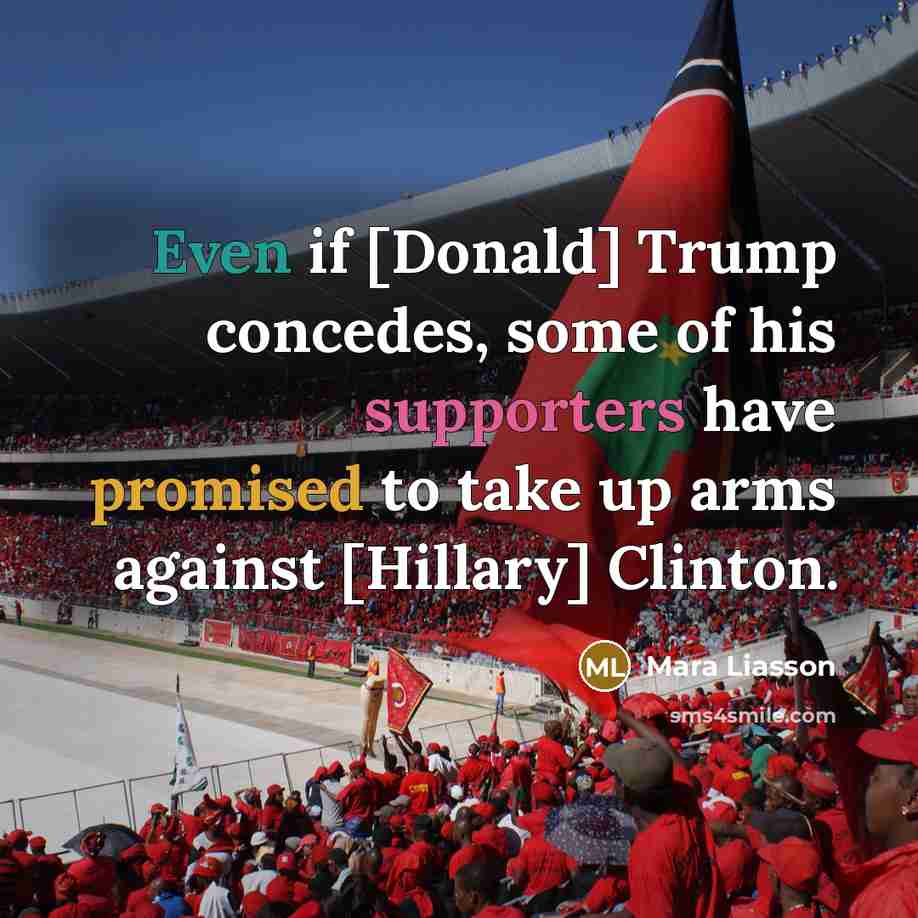 “Even if [Donald] Trump concedes, some of his supporters have…” quote by Mara Liasson