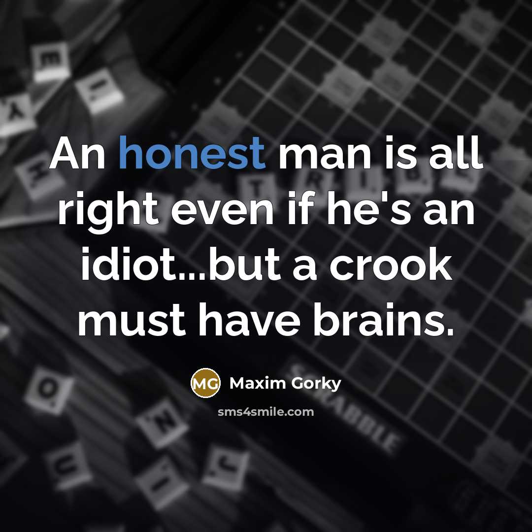 “An honest man is all right even if he's an…” quote by Maxim Gorky