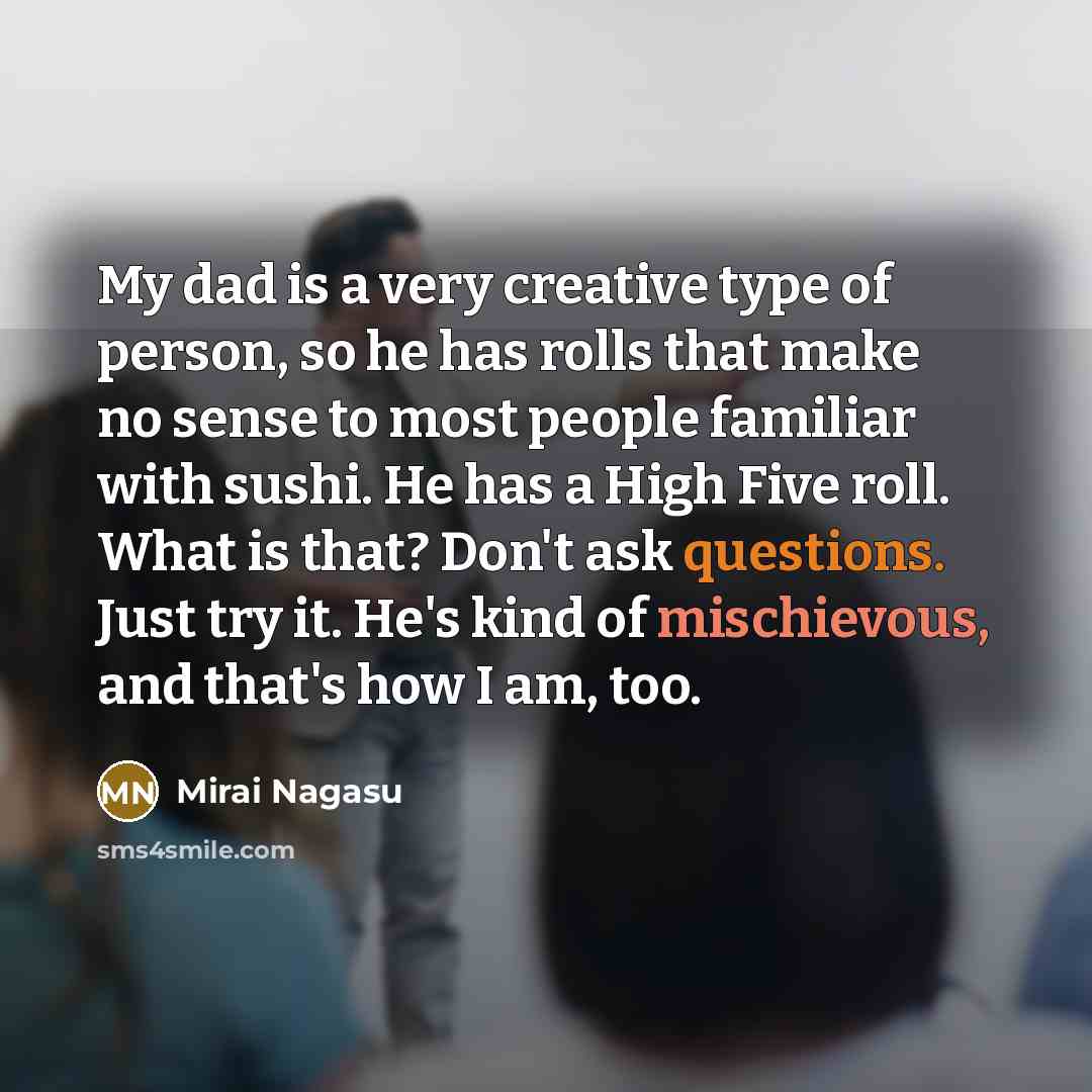 “My dad is a very creative type of person, so…” quote by Mirai Nagasu