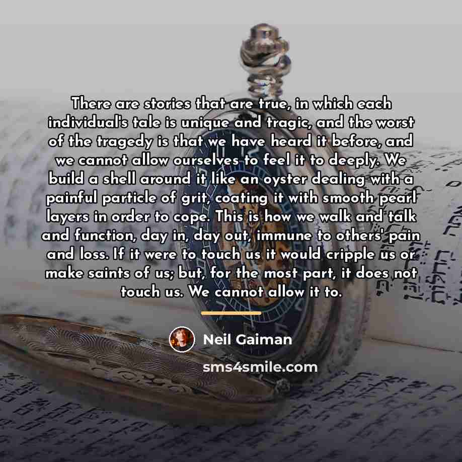 “There are stories that are true, in which each individual's…” quote by Neil Gaiman