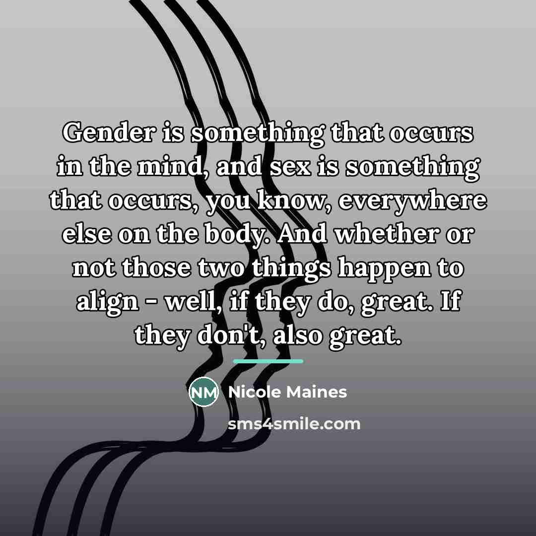 “Gender is something that occurs in the mind, and sex…” quote by Nicole Maines