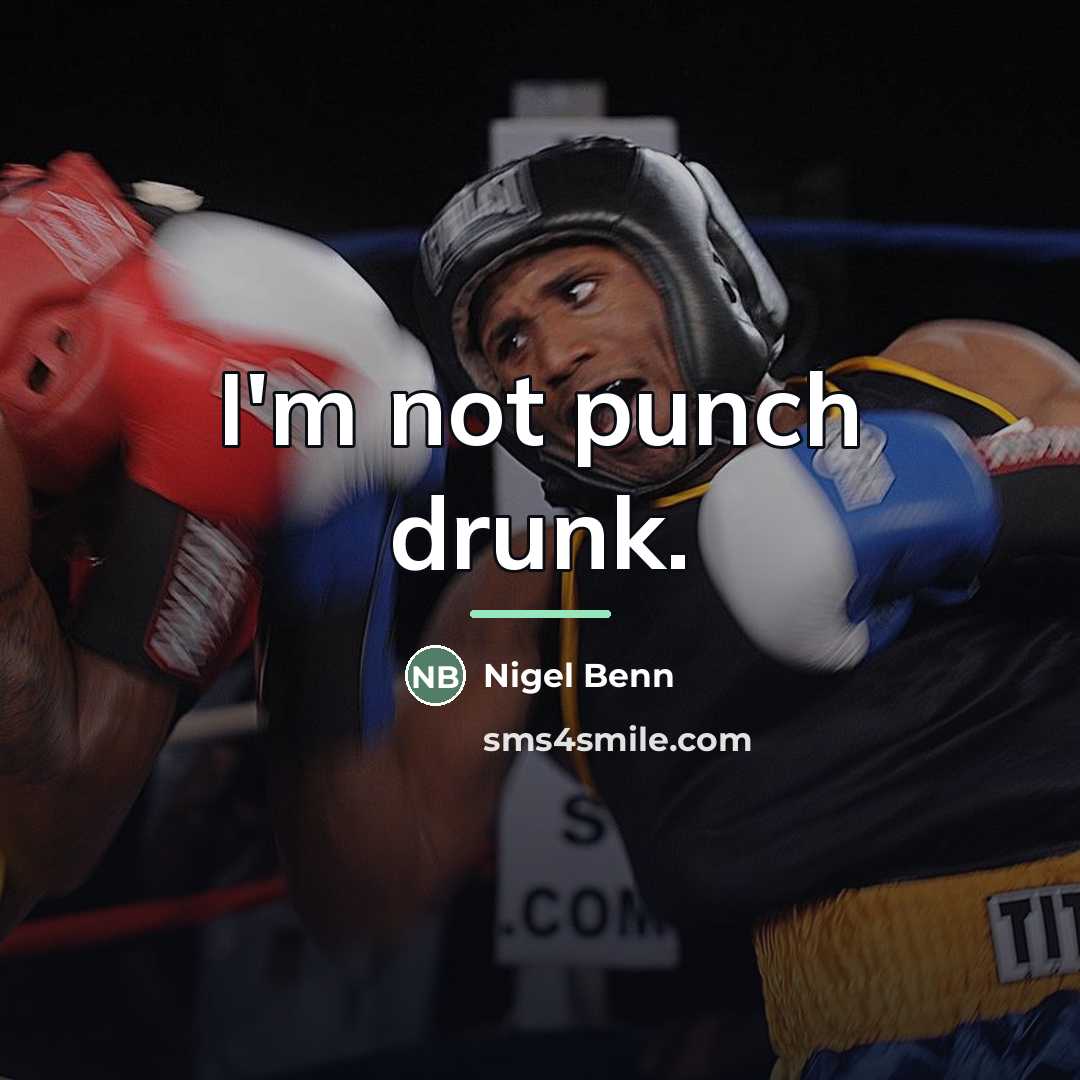 “I'm not punch drunk.…” quote by Nigel Benn